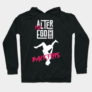 My Alter Ego can do Backflips Hoodie